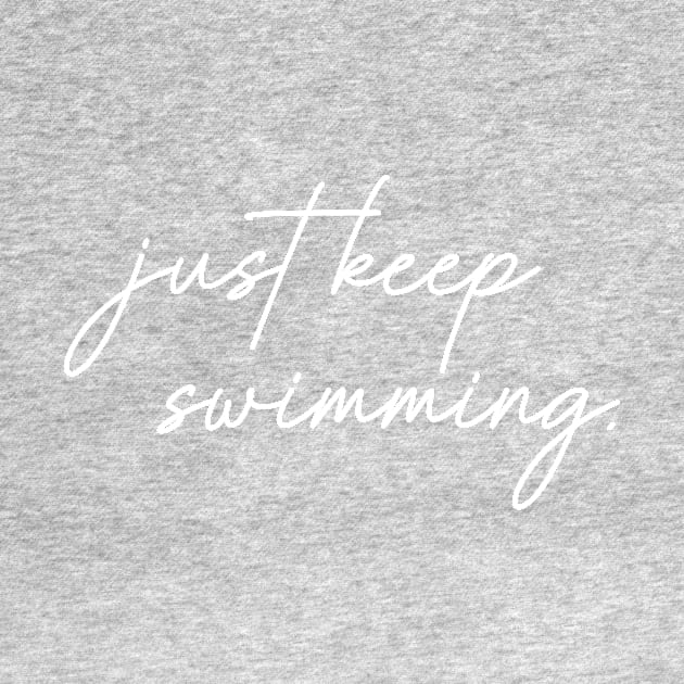 Just Keep Swimming by Bored Mama Design Co.
